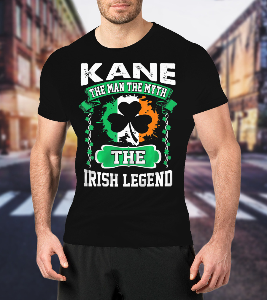 Kane The Man The Myth The Irish Legend Shamrock Irish Flag T-Shirt