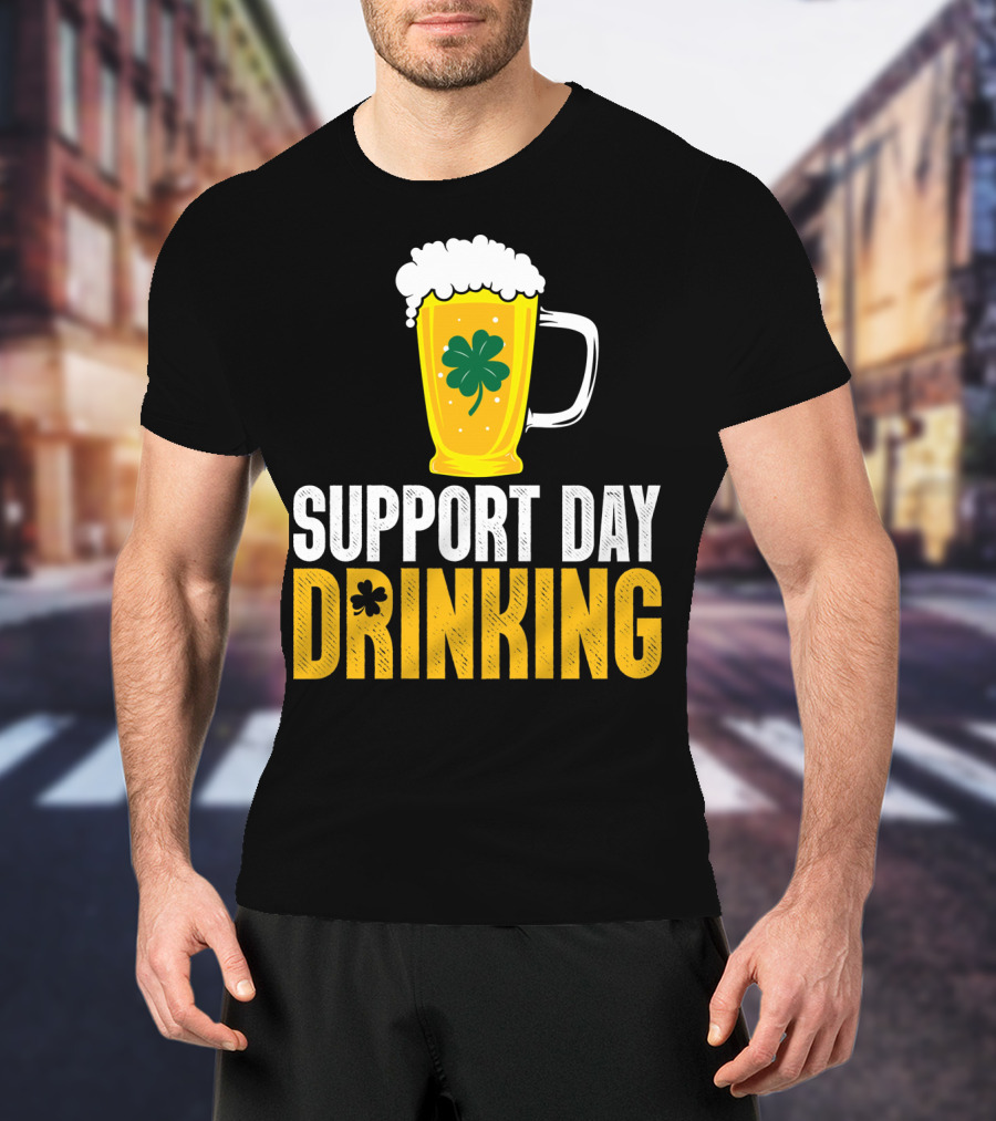 Support Day Drinking Beer Mug With Shamrock T-Shirt