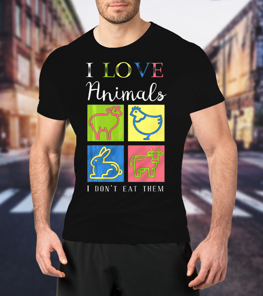 I Love Animals I Don't Eat Them Sheep Chicken Rabbit Cow Funny Veg T-Shirt