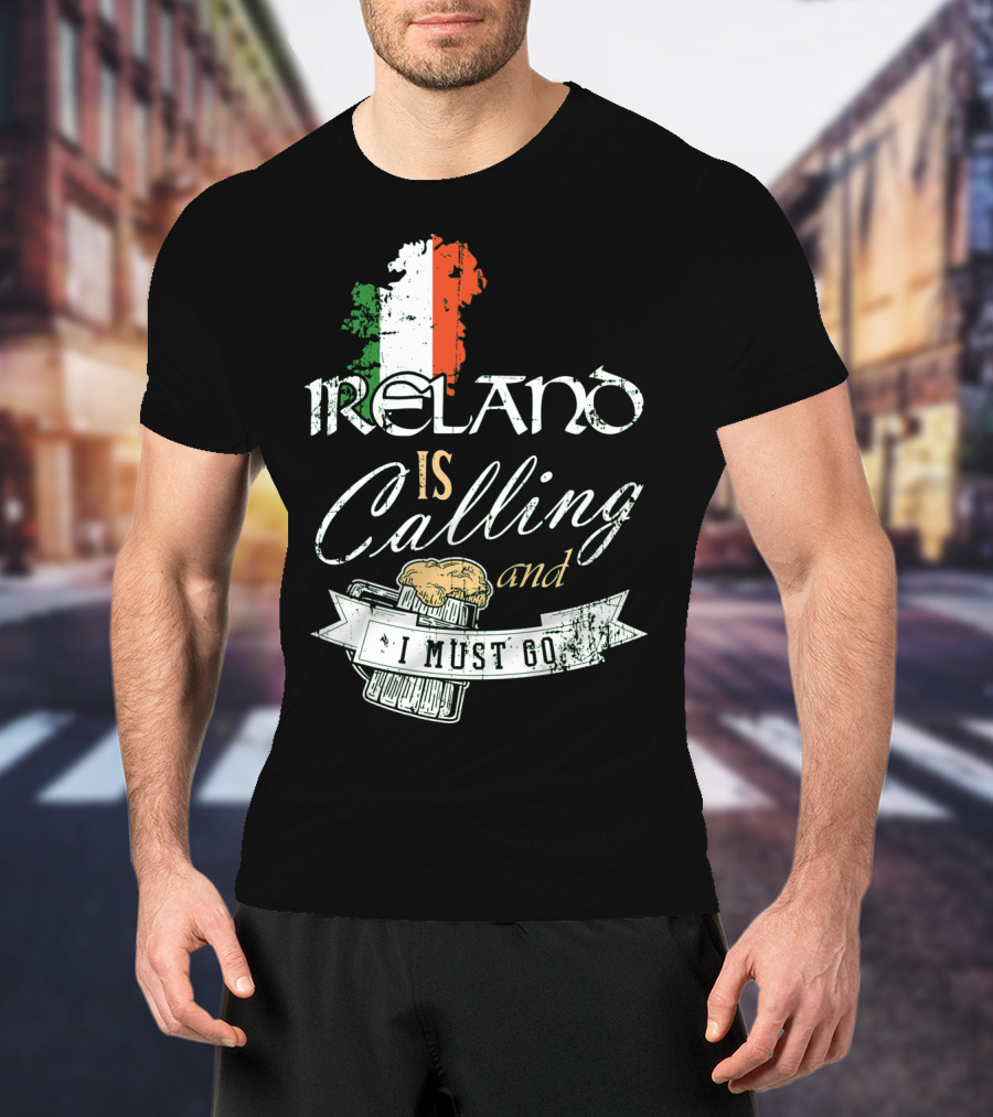Ireland Is Calling And I Must Go Emerald Isle Adventure With Irish Flag And Beer Elements T-Shirt