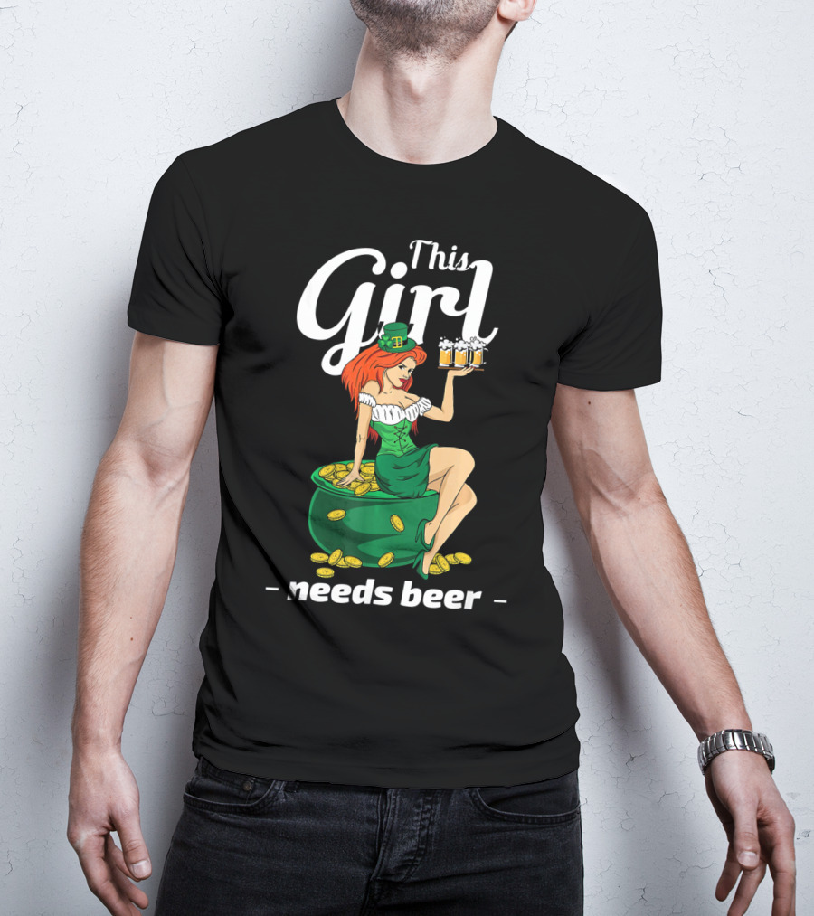 This Girl Needs Beer St Patricks Day Leprechaun Pot Of Gold T-Shirt