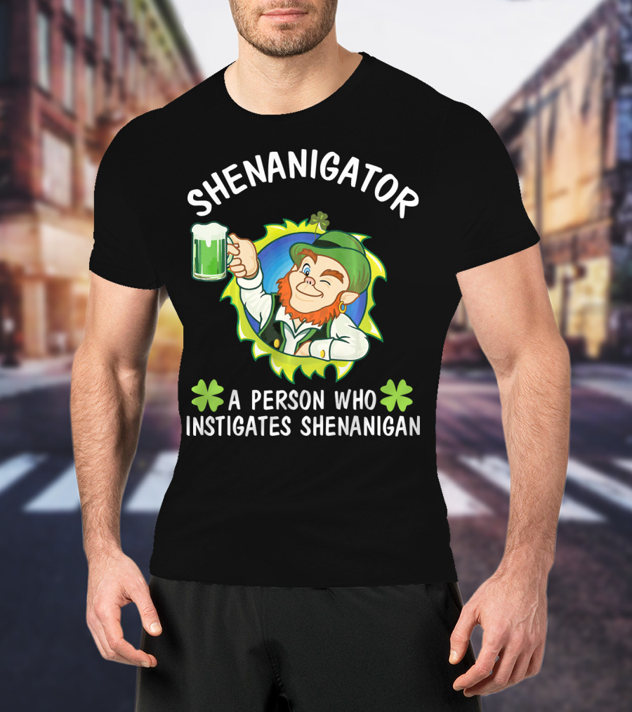 Shenanigator Leprechaun A Person Who Instigates Shenanigan Drink Beer T-Shirt