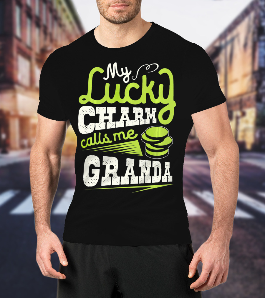 My Lucky Charm Calls Me Granda T-Shirt