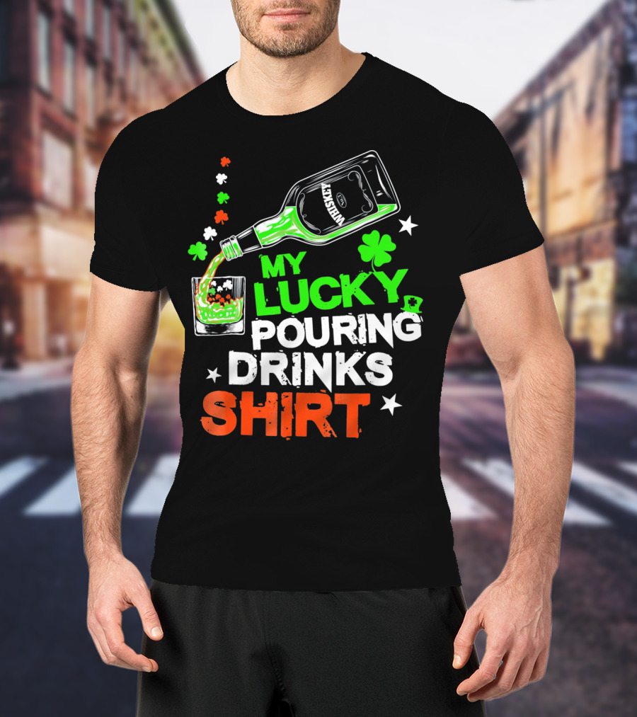 My Lucky Pouring Drinks Shirt Whiskey St Patricks T-Shirt