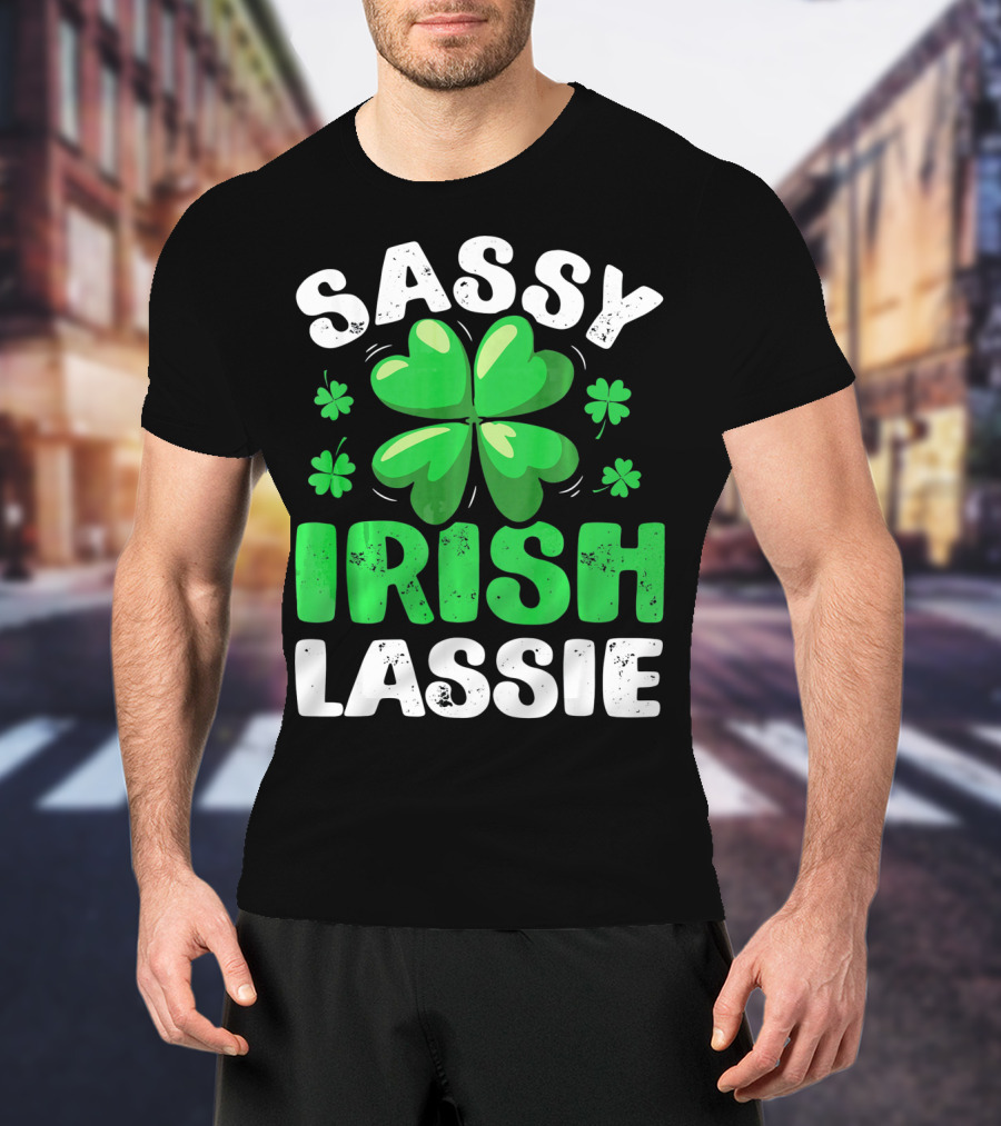 Sassy Irish Lassie St Patricks Shamrock T-Shirt