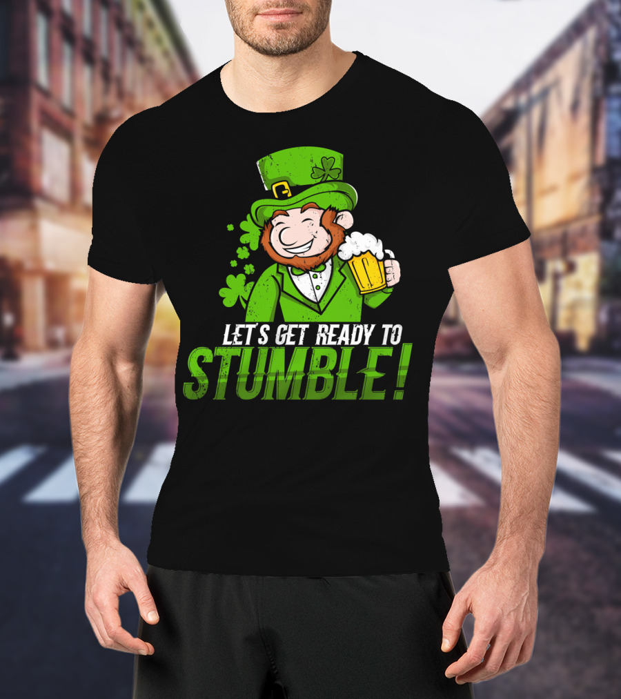 Lets Get Ready To Stumble St Patrick's Day Leprechaun Beer T-Shirt