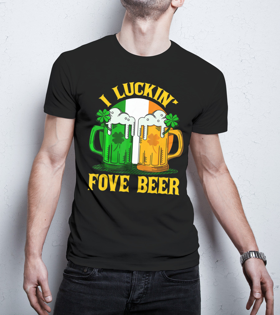 I Luckin Fove Beer Funny Irish St Paddys Mug Design Irish Flag T-Shirt
