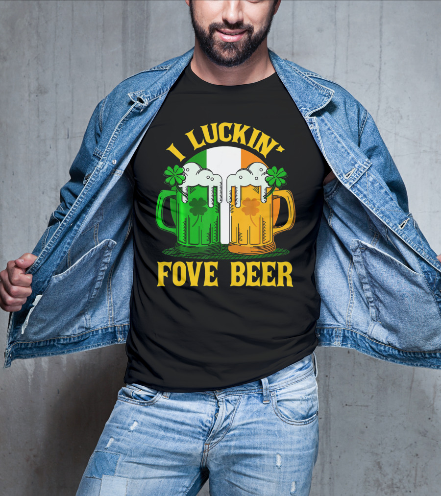 I Luckin Fove Beer Funny Irish St Paddys Mug Design Irish Flag T-Shirt