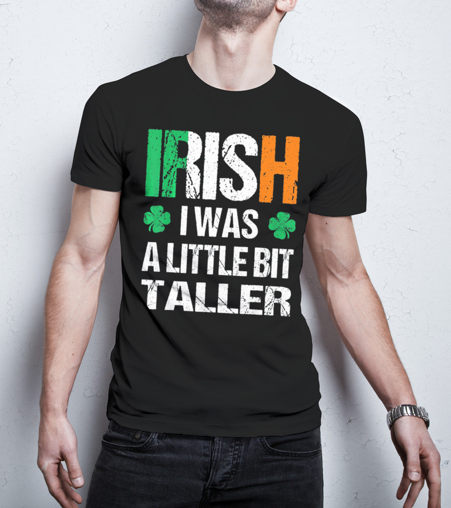 IRISH I Was A Little Bit Taller Shamrock Green White Orange T-Shirt