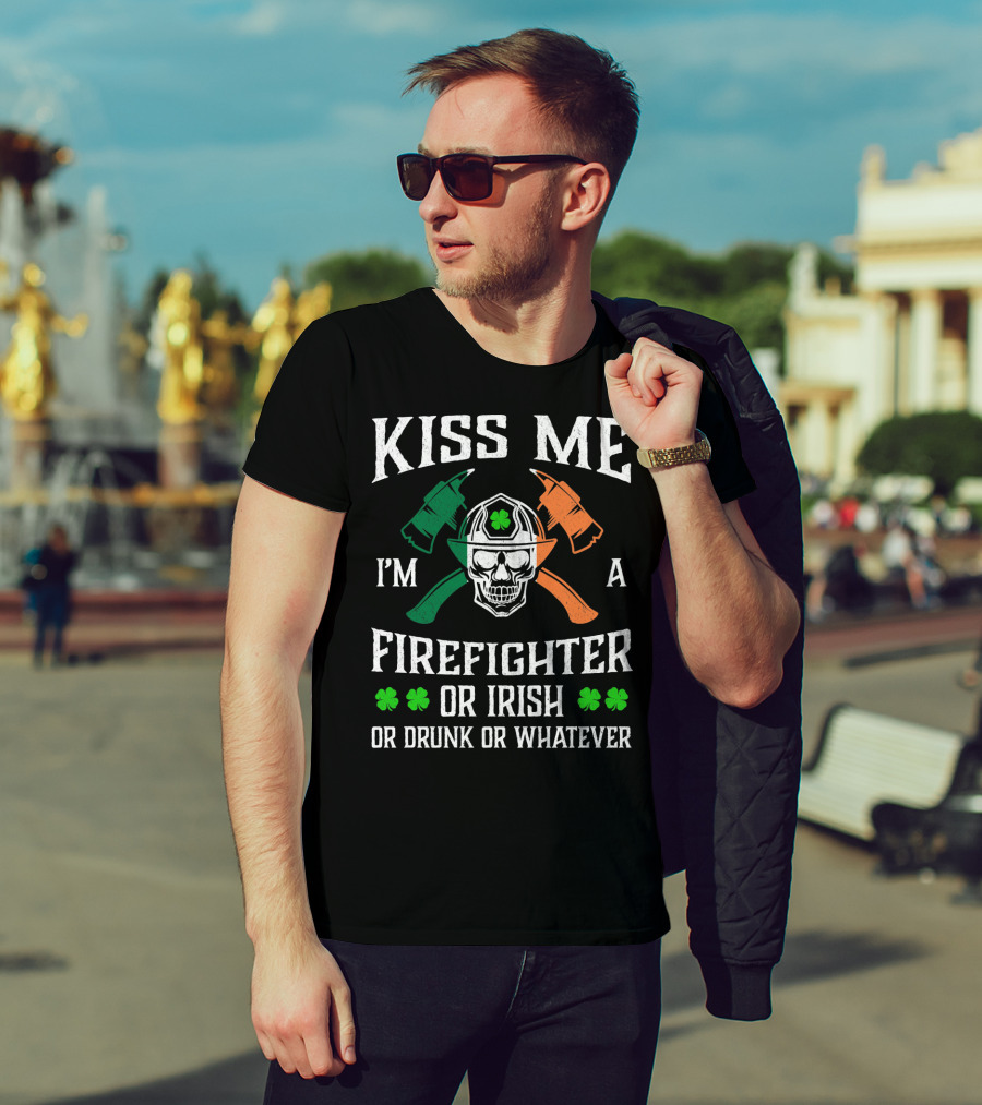 Kiss Me I'm A Firefighter Or Irish Or Drunk Or Whatever Skull Helmet Axes Shamrocks T-Shirt
