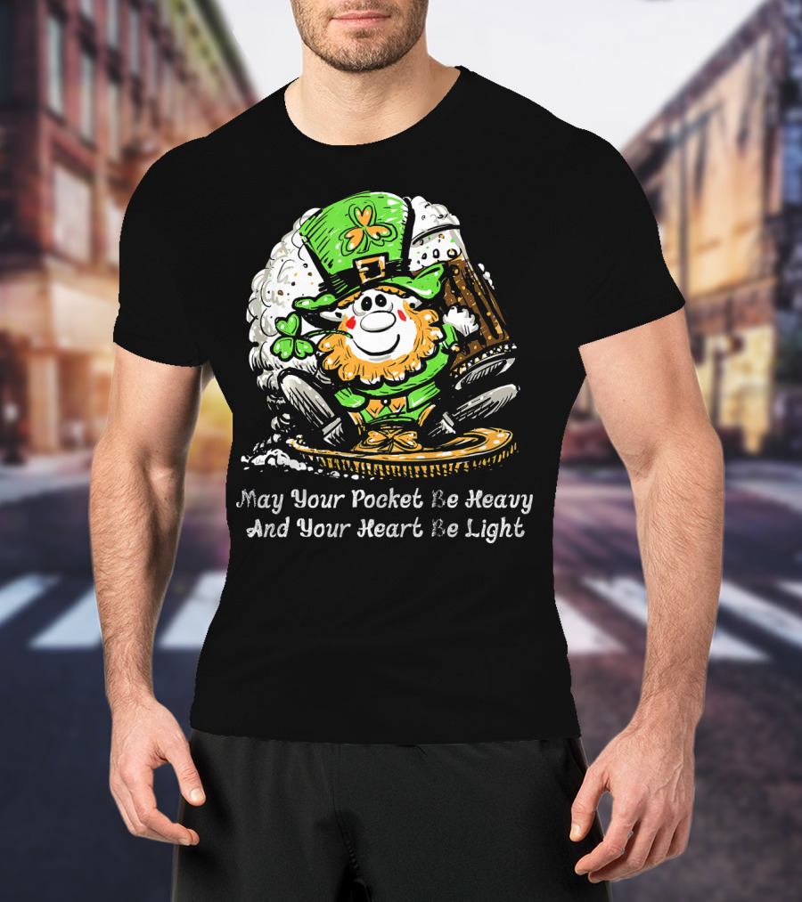 Irish Leprechaun Dark Beer Shamrock May Your Pocket Be Heavy And Your Heart Be Light T-Shirt