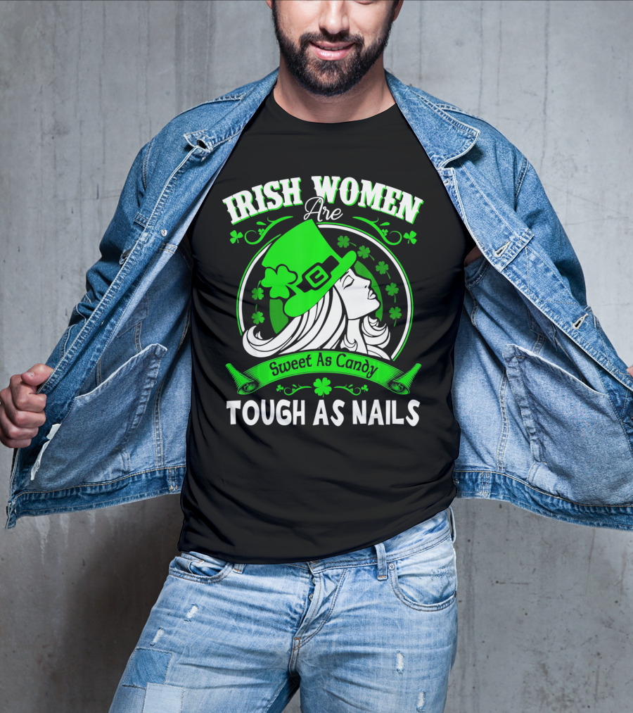 Irish Women Are Sweet As Candy Tough As Nails T-Shirt
