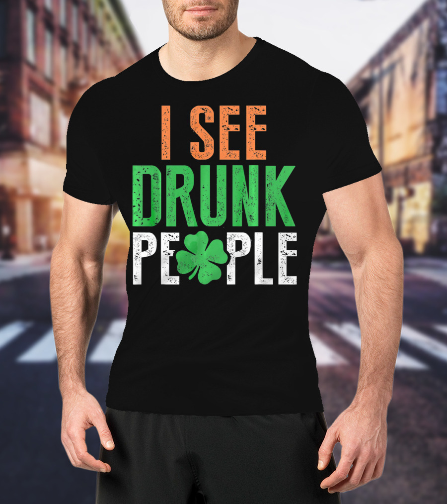 I See Drunk People Clover St Patrick's Day T-Shirt