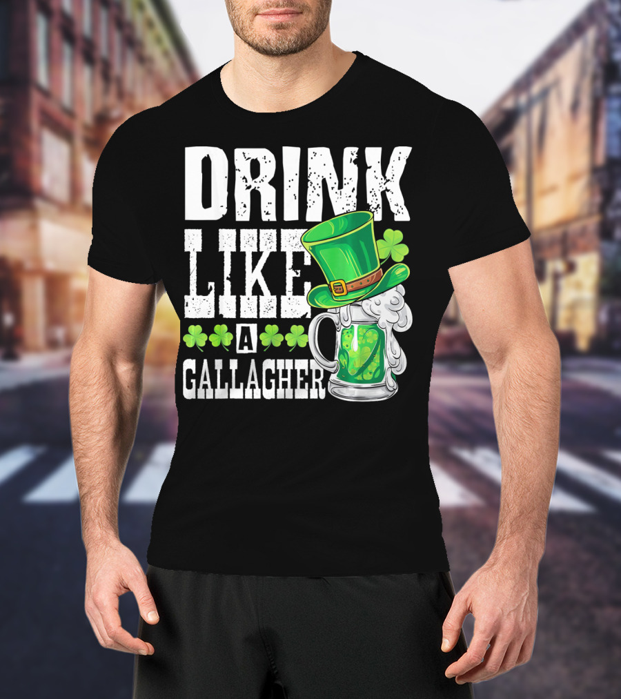 Drink Like A Gallagher Green Beer Hat Shamrocks T-Shirt