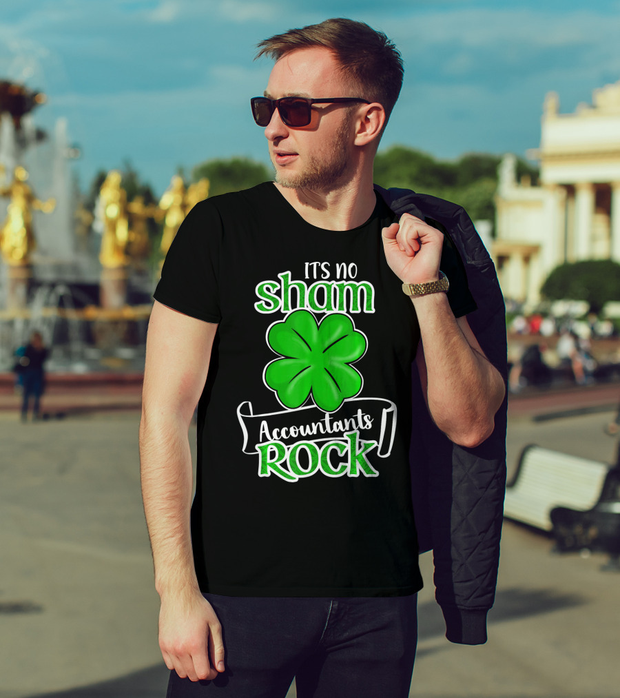 It's No Sham Accountants Rock St Patricks Day T-Shirt