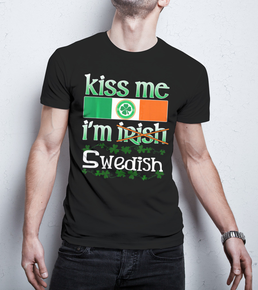 Kiss Me I'm Swedish Funny St Patricks With Irish Flag And Shamrocks T-Shirt