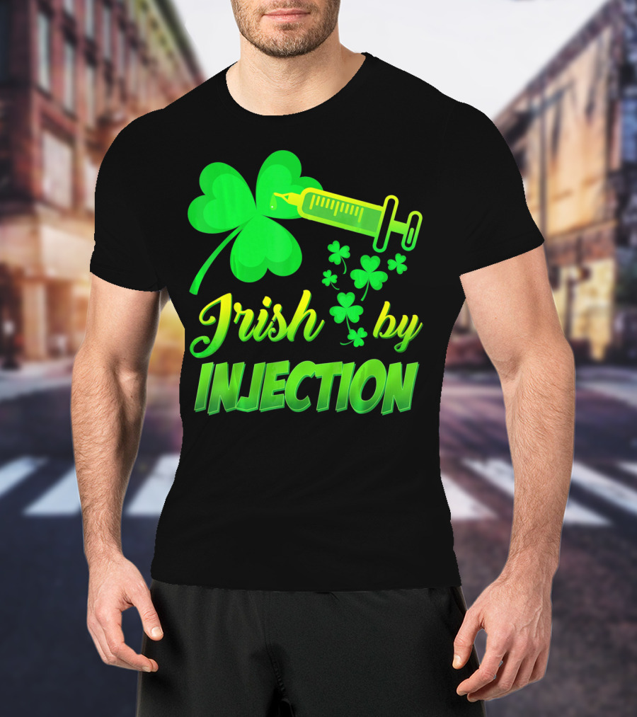 Irish By Injection Shamrock Nurse Syringe T-Shirt