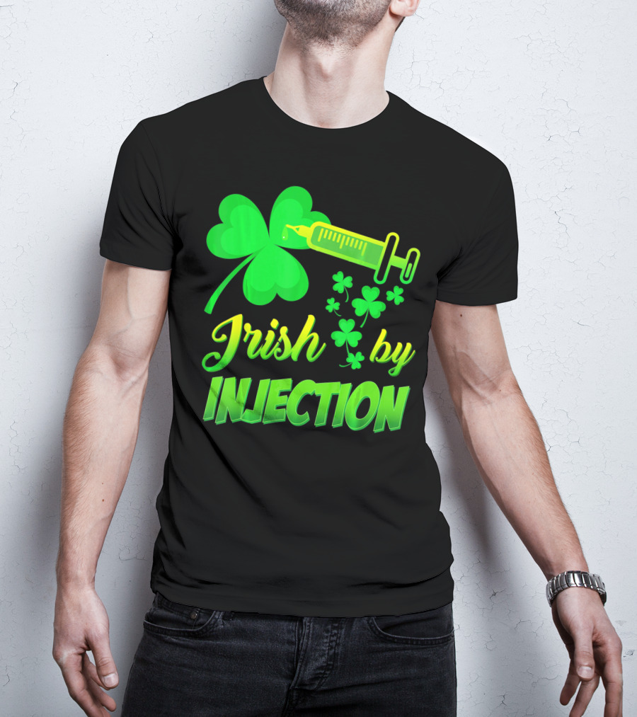 Irish By Injection Shamrock Nurse Syringe T-Shirt