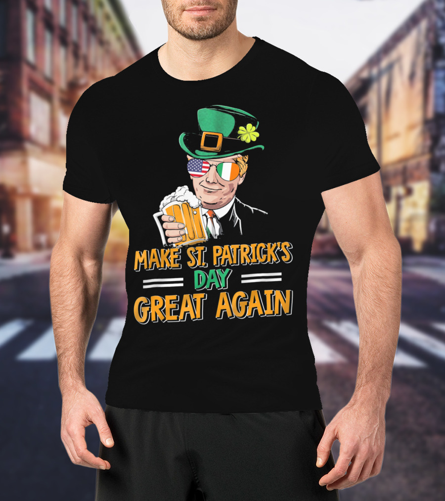 Make St Patrick's Day Great Again American Irish Flag Shades Leprechaun Hat Beer T-Shirt
