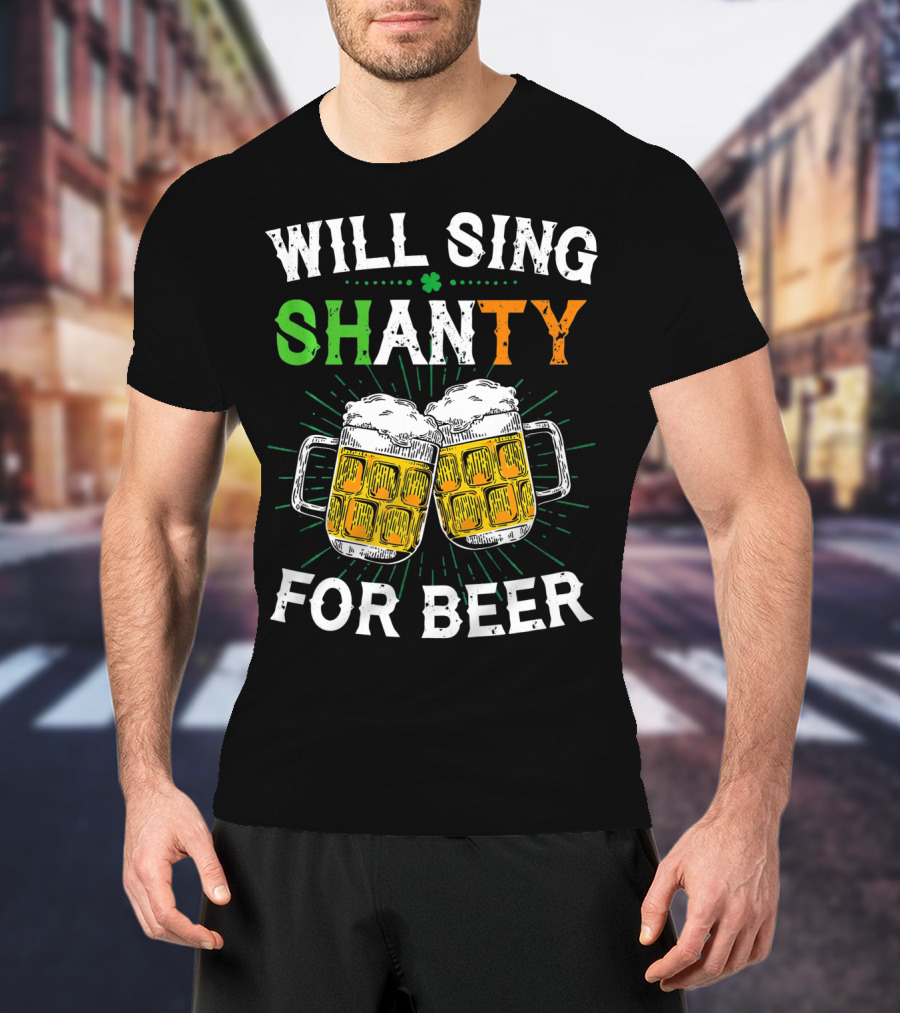 St. Patrick's Day Will Sing Shanty For Beer Irish Drink T-Shirt