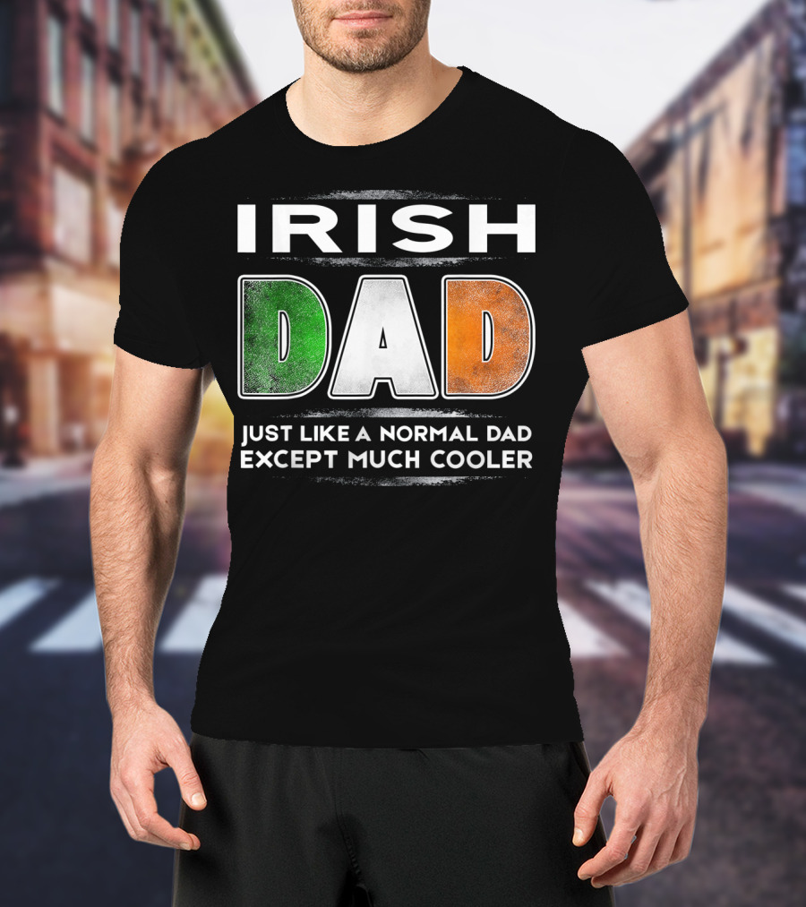 Irish Dad Just Like A Normal Dad Except Much Cooler T-Shirt