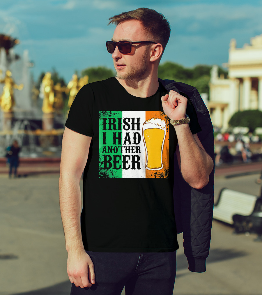 Irish I Had Another Beer With Pint And Flag St Paddys Day T-Shirt