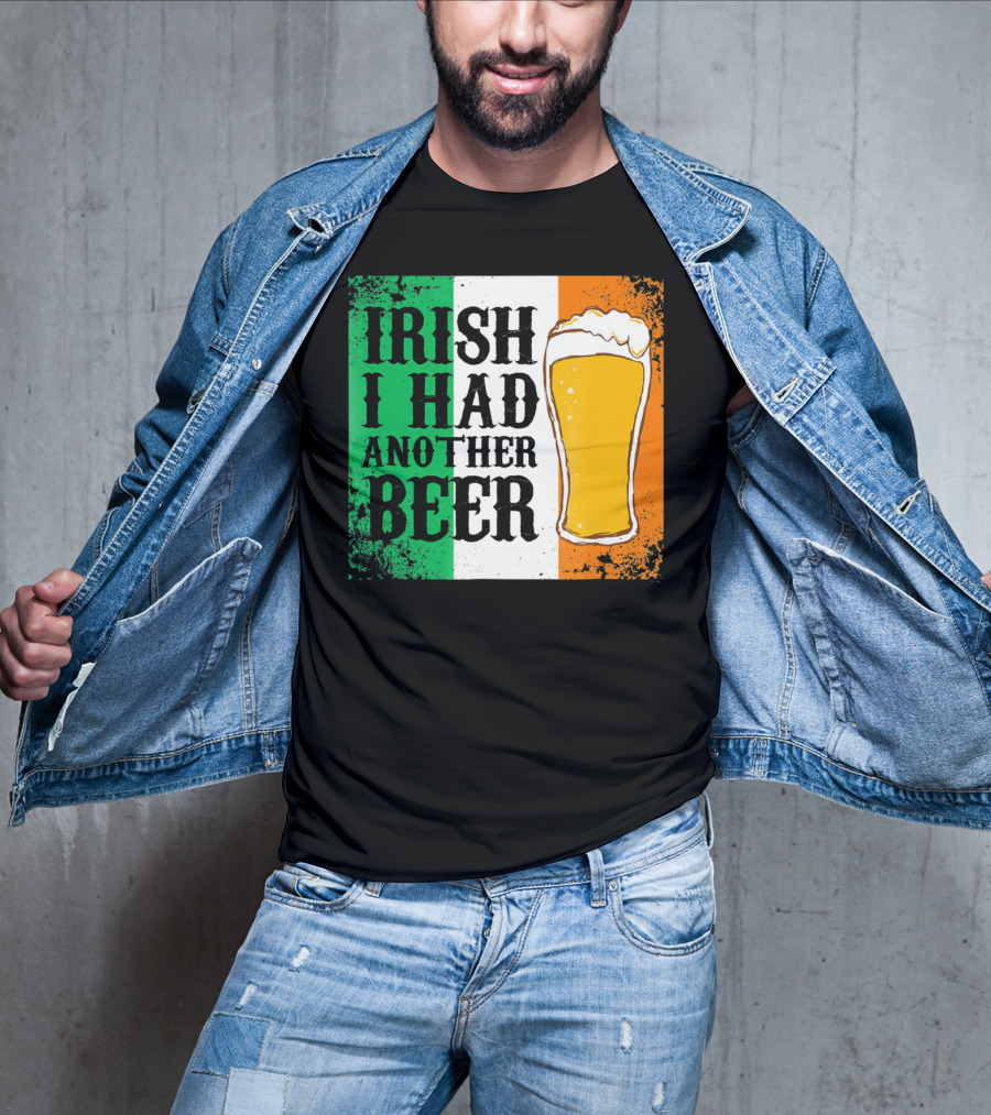 Irish I Had Another Beer With Pint And Flag St Paddys Day T-Shirt