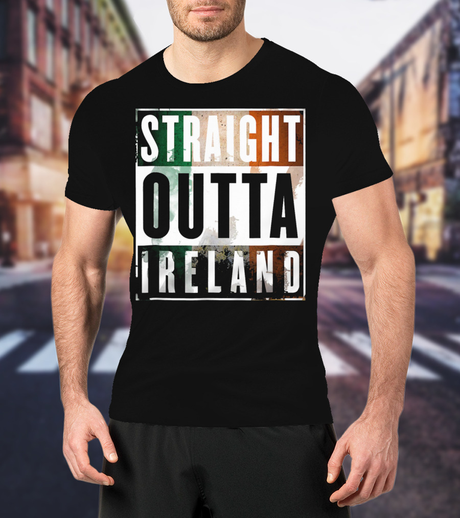 Irish Straight Outta Ireland Irish Flag Colors T-Shirt