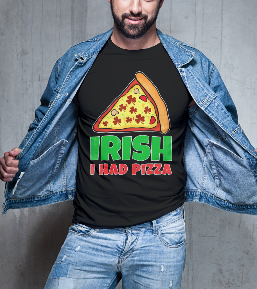 Irish I Had Pizza Funny St Patricks Day T-Shirt