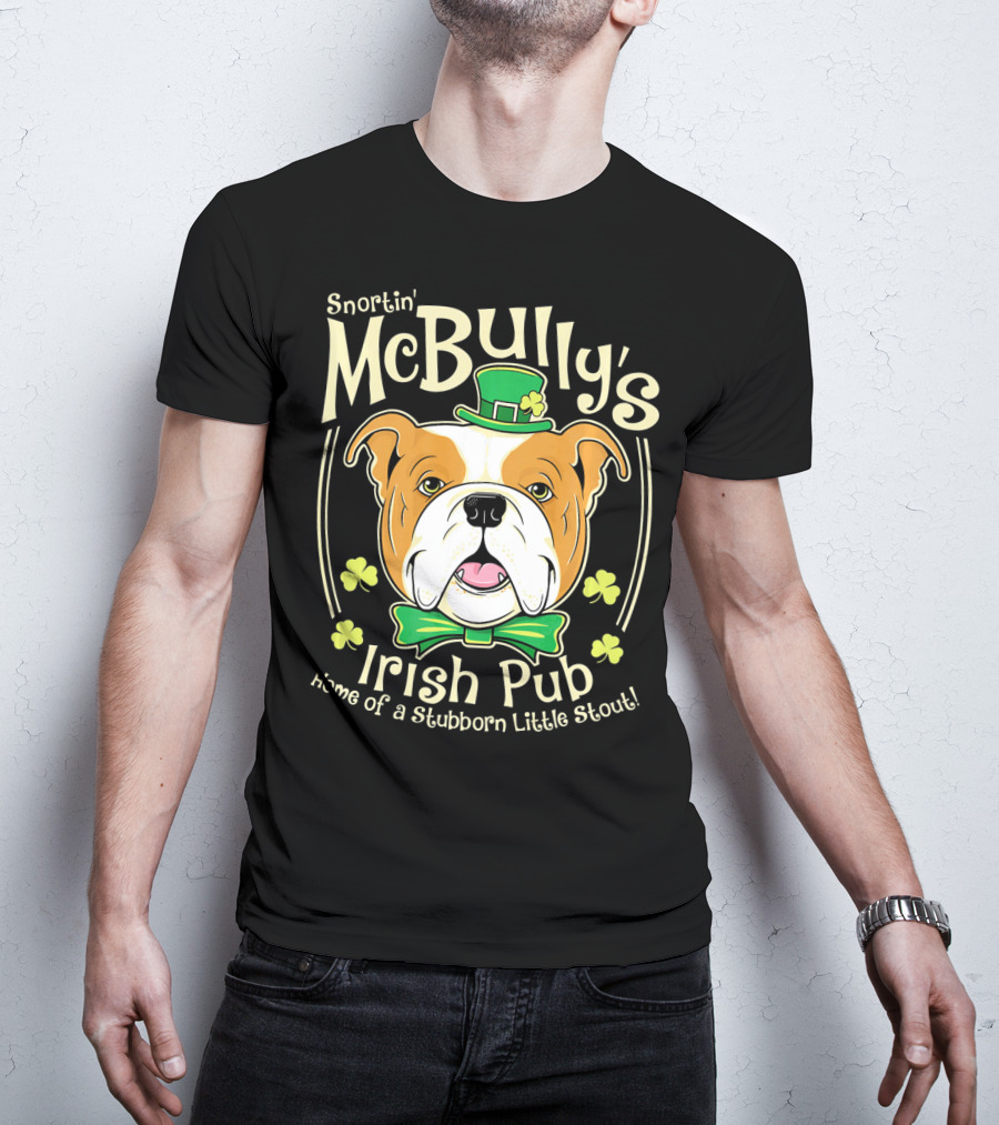 Snortin' McBully's Irish Pub Home Of A Stubborn Little Stout Bulldog St Patricks Day T-Shirt