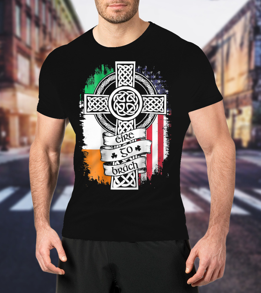 Fathers Day Irish American Celtic Cross Éire Go Brách Flag Pride T-Shirt