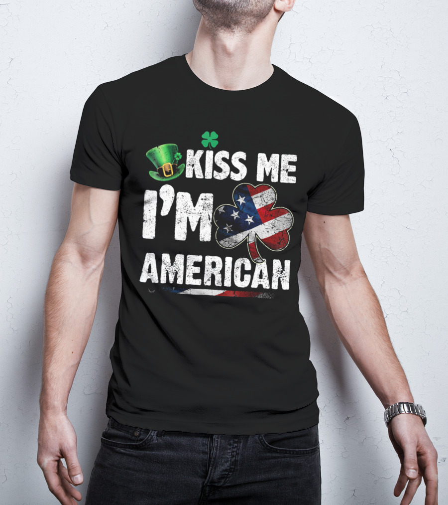 Kiss Me I'm American St. Patricks Shamrock With Flag Hat T-Shirt