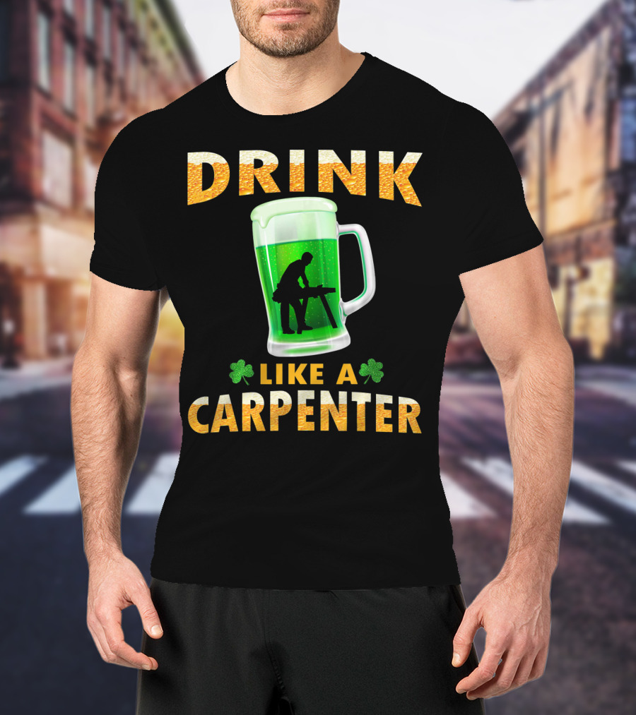 DRINK LIKE A CARPENTER Shamrock Beer Mug T-Shirt
