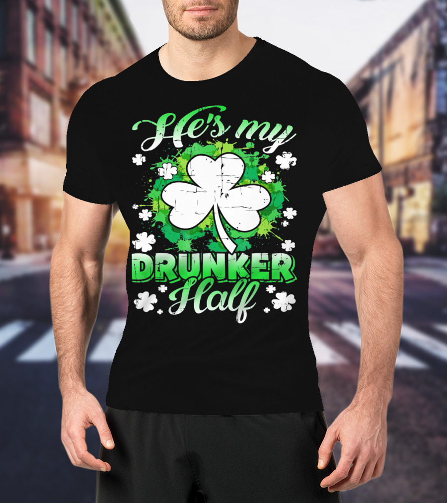He's My Drunker Half Clover Shamrock T-Shirt