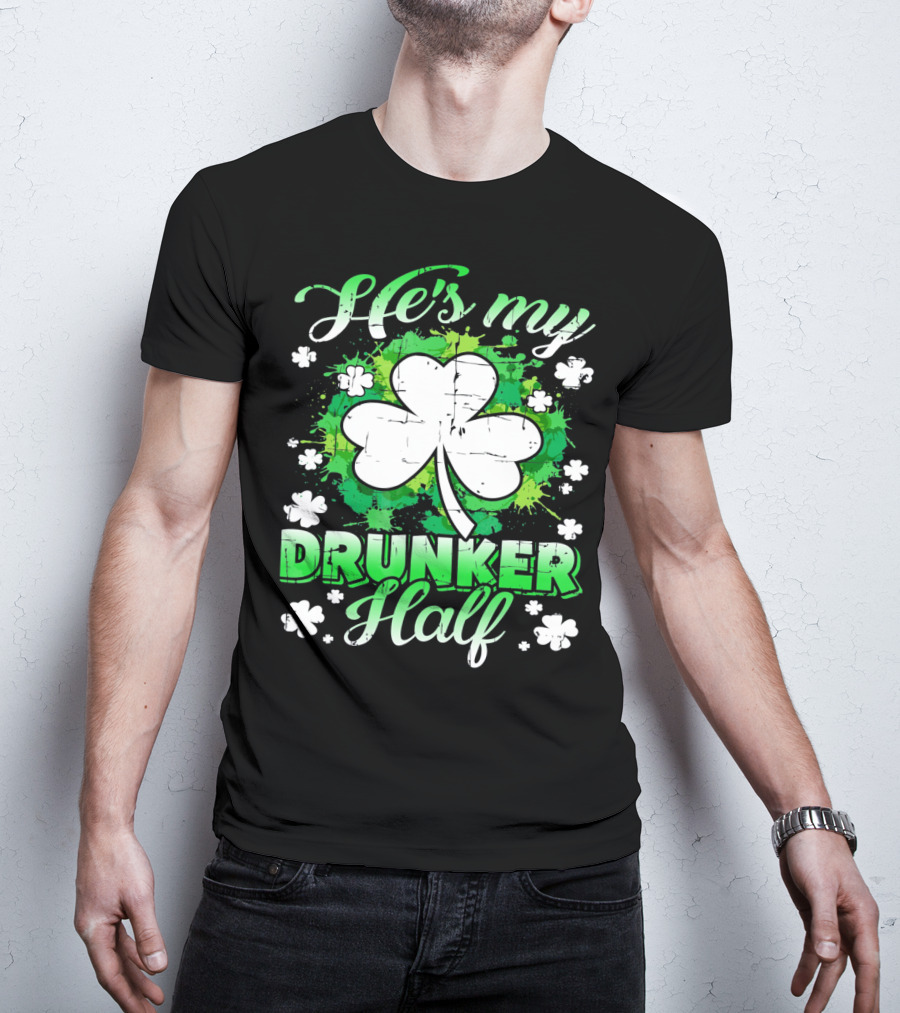 He's My Drunker Half Clover Shamrock T-Shirt