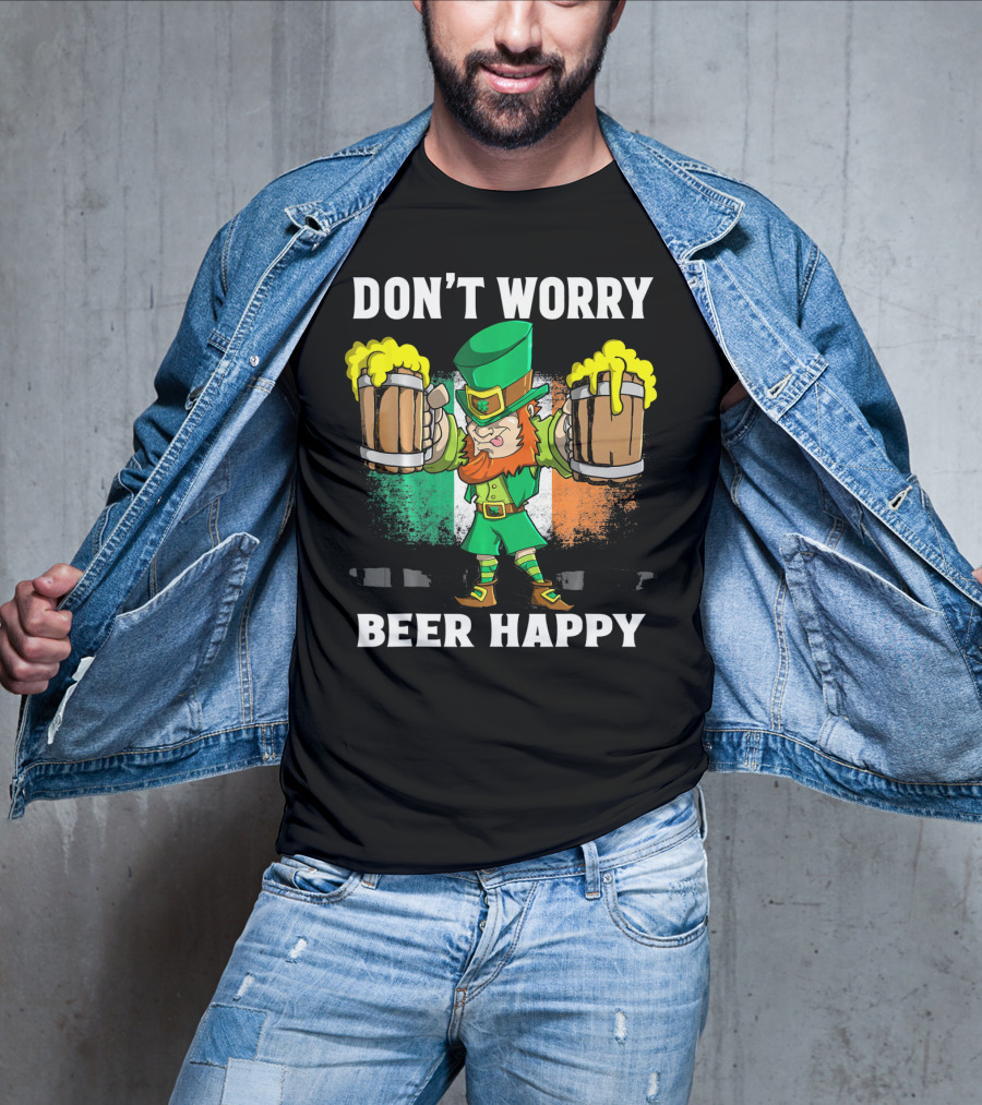 DON'T WORRY BEER HAPPY Funny Leprechaun With Beer Mugs And Irish Flag T-Shirt