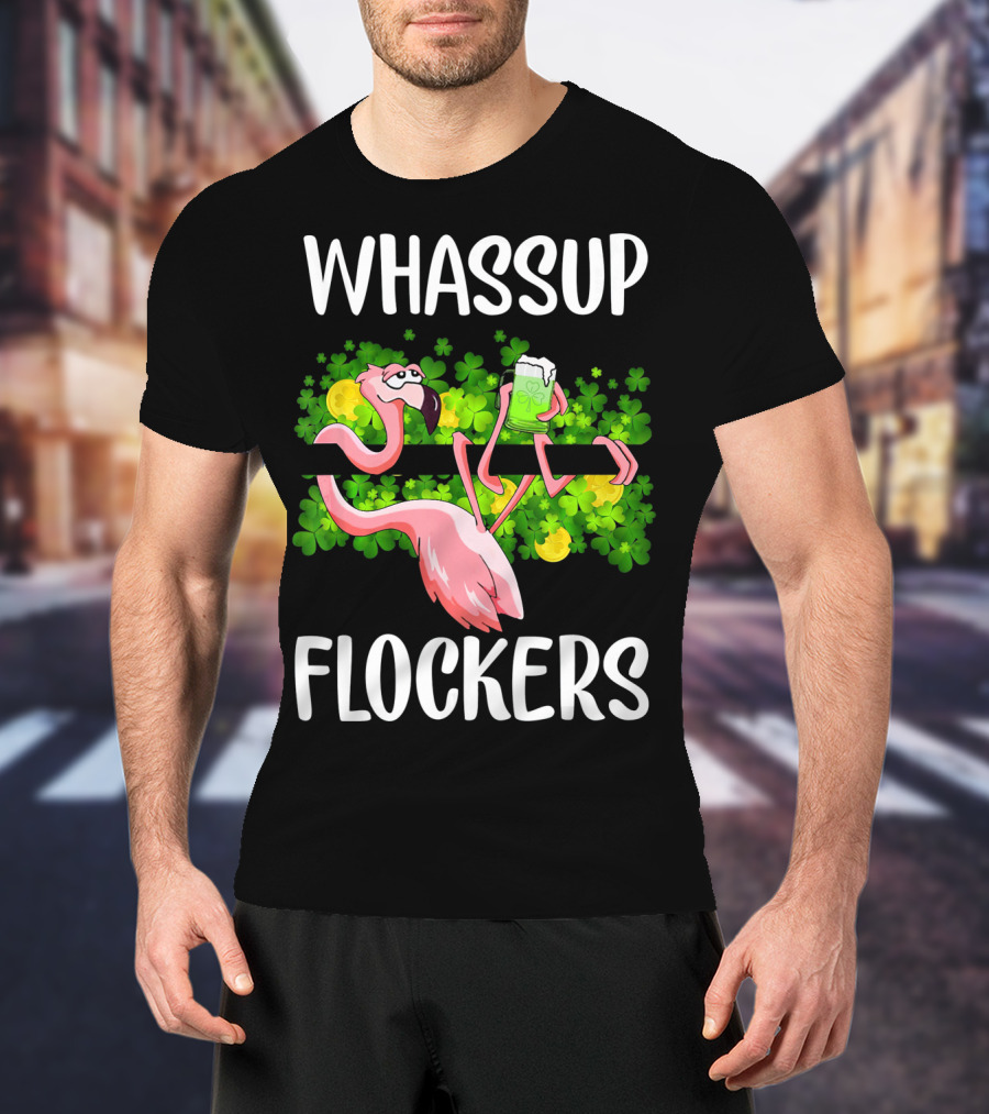 WHASSUP FLOCKERS Funny Flamingo With Beer And Shamrocks T-Shirt