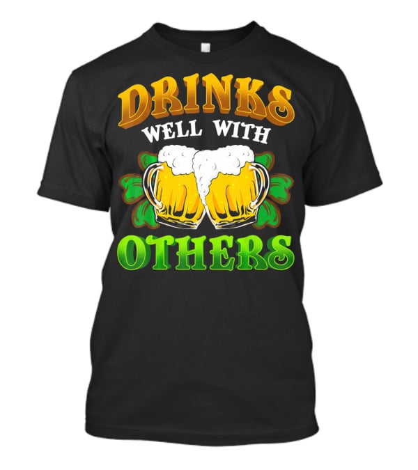 Drinks Well With Others Beer Mugs With Shamrocks T-Shirt