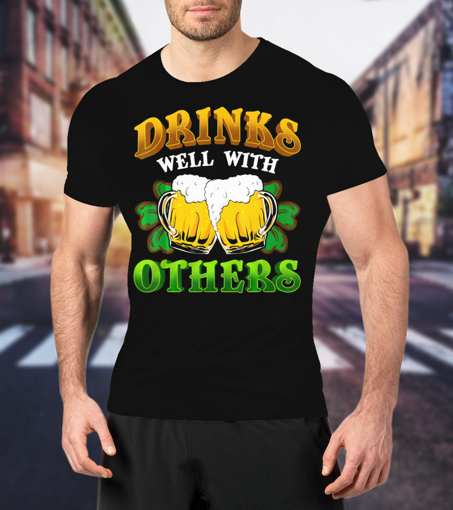 Drinks Well With Others Beer Mugs With Shamrocks T-Shirt