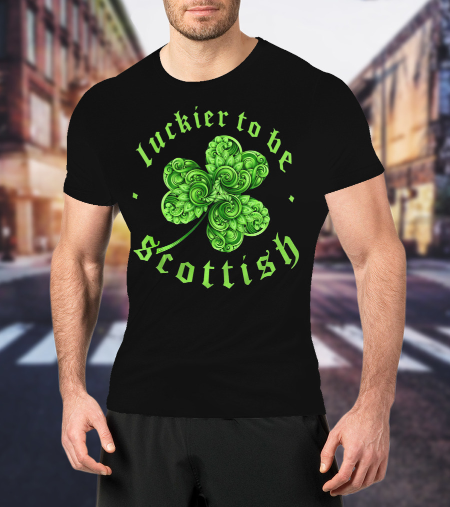 Luckier To Be Scottish Shamrock St Patri T-Shirt