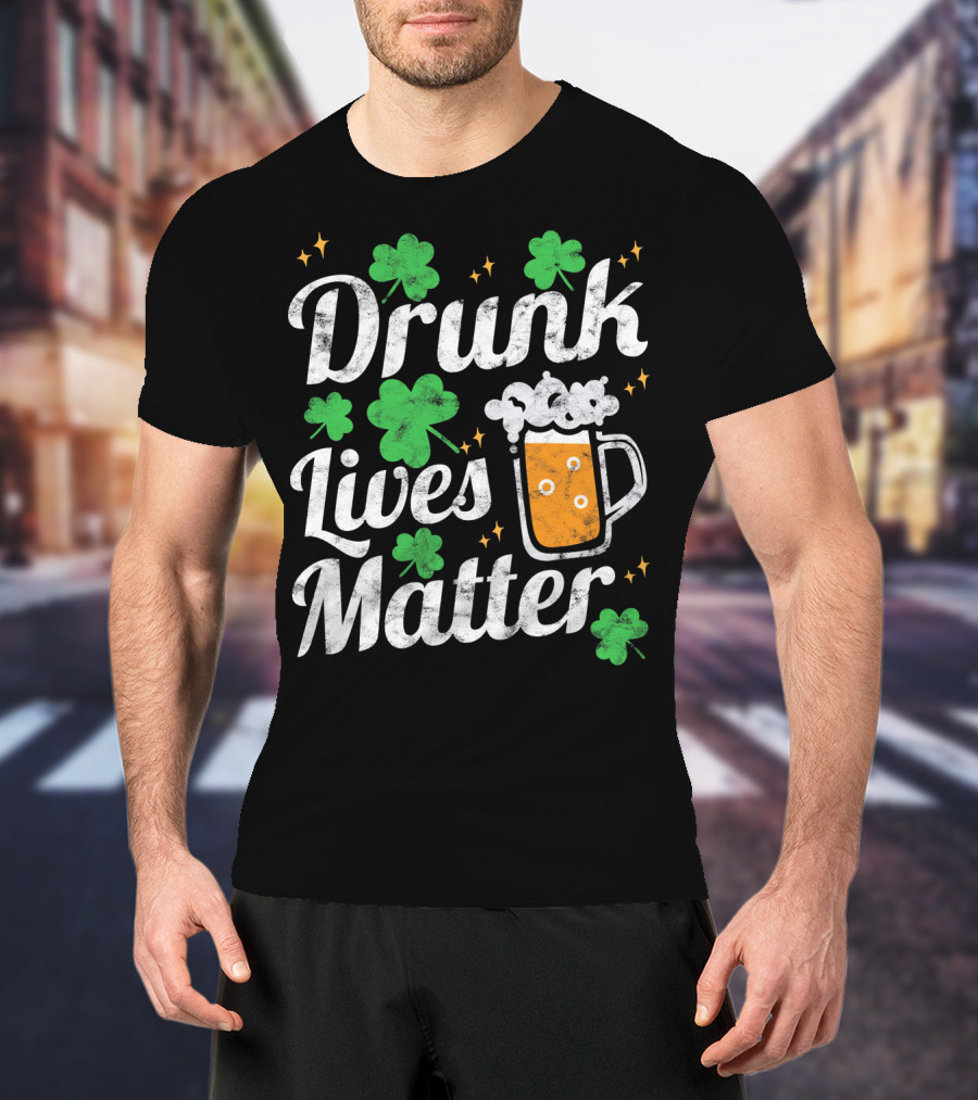 Drunk Lives Matter St Patricks Day Shamrock Beer Mug T-Shirt