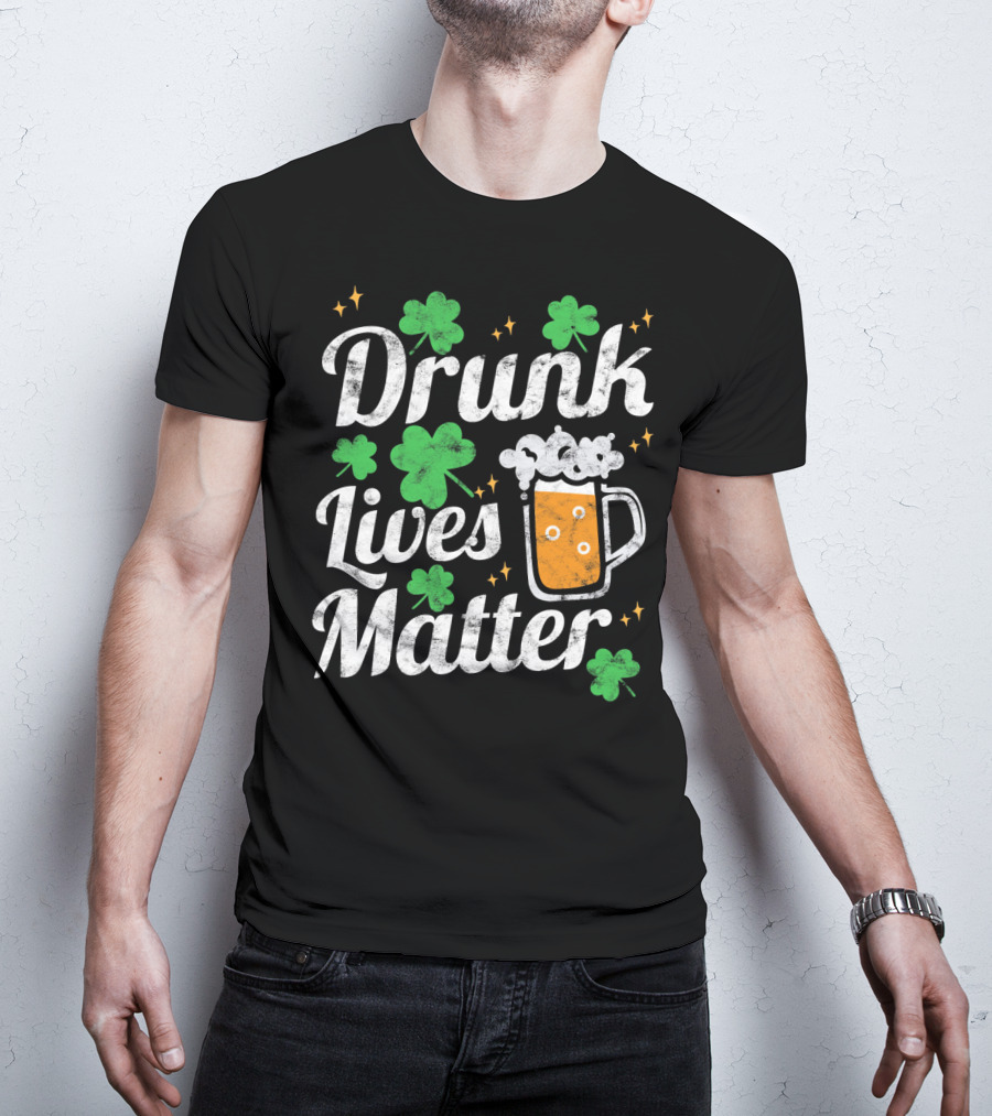 Drunk Lives Matter St Patricks Day Shamrock Beer Mug T-Shirt