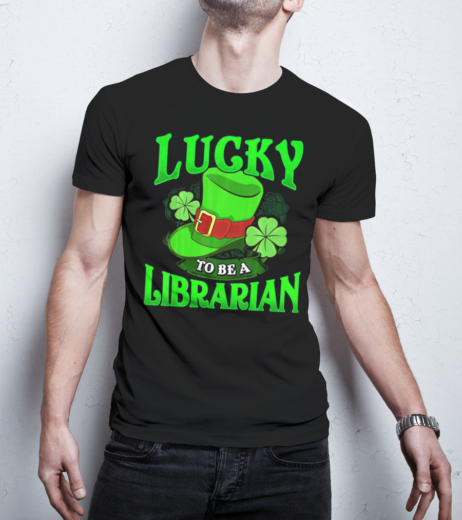 Lucky To Be A Librarian St Patrick's Day Leprechaun Hat Shamrocks T-Shirt