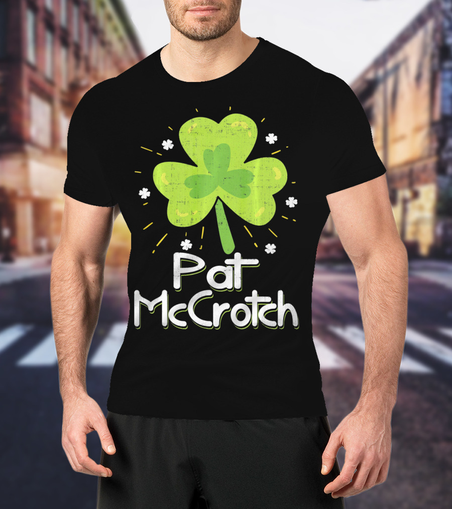 Pat McCrotch St Patricks Day Fun Shamrock Lucky Charm T-Shirt