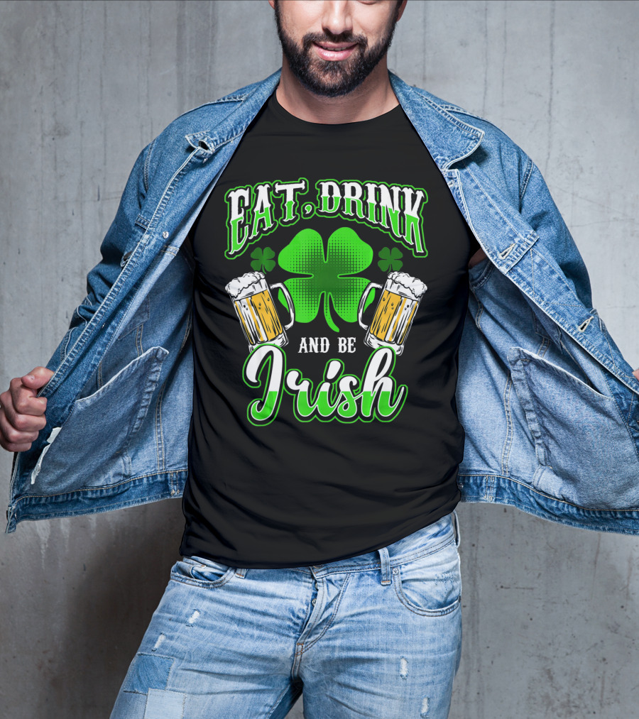 EAT DRINK AND BE IRISH Clover Beer Mugs T-Shirt