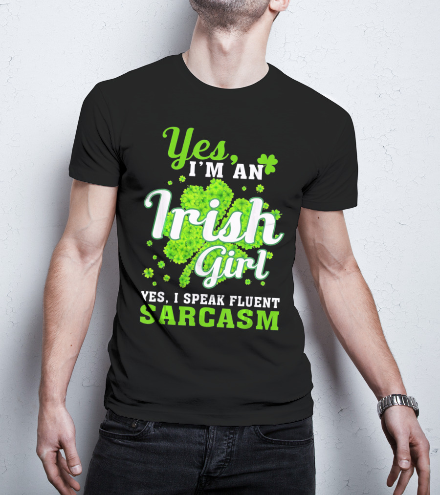 Yes I'm An Irish Girl Yes I Speak Fluent Sarcasm T-Shirt