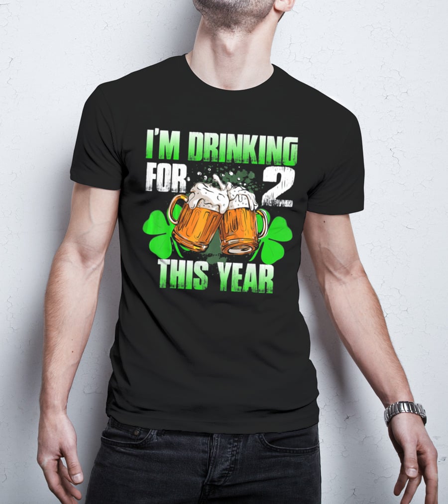 I'm Drinking For 2 This Year Beer Mugs And Shamrocks T-Shirt