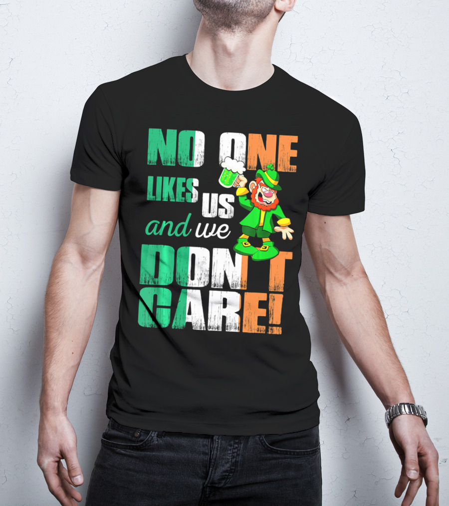 No One Likes Us And We Don't Care St Pat's Day Leprechaun With Beer T-Shirt