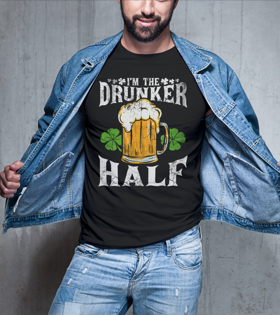 I'm The Drunker Half St Patricks Day Beer Shamrocks T-Shirt
