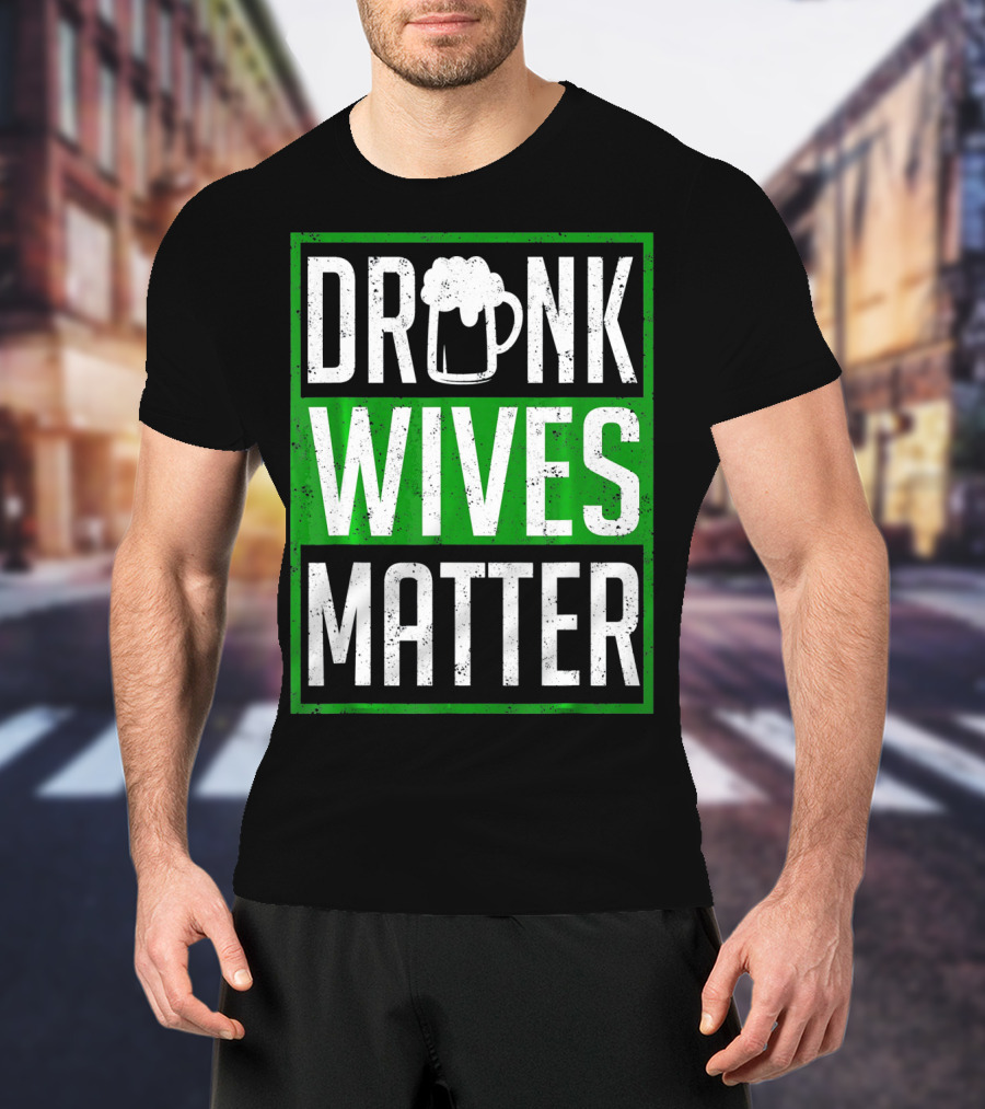 Saint Patricks Day Drunk Wives Matter Irish Beer Mug T-Shirt